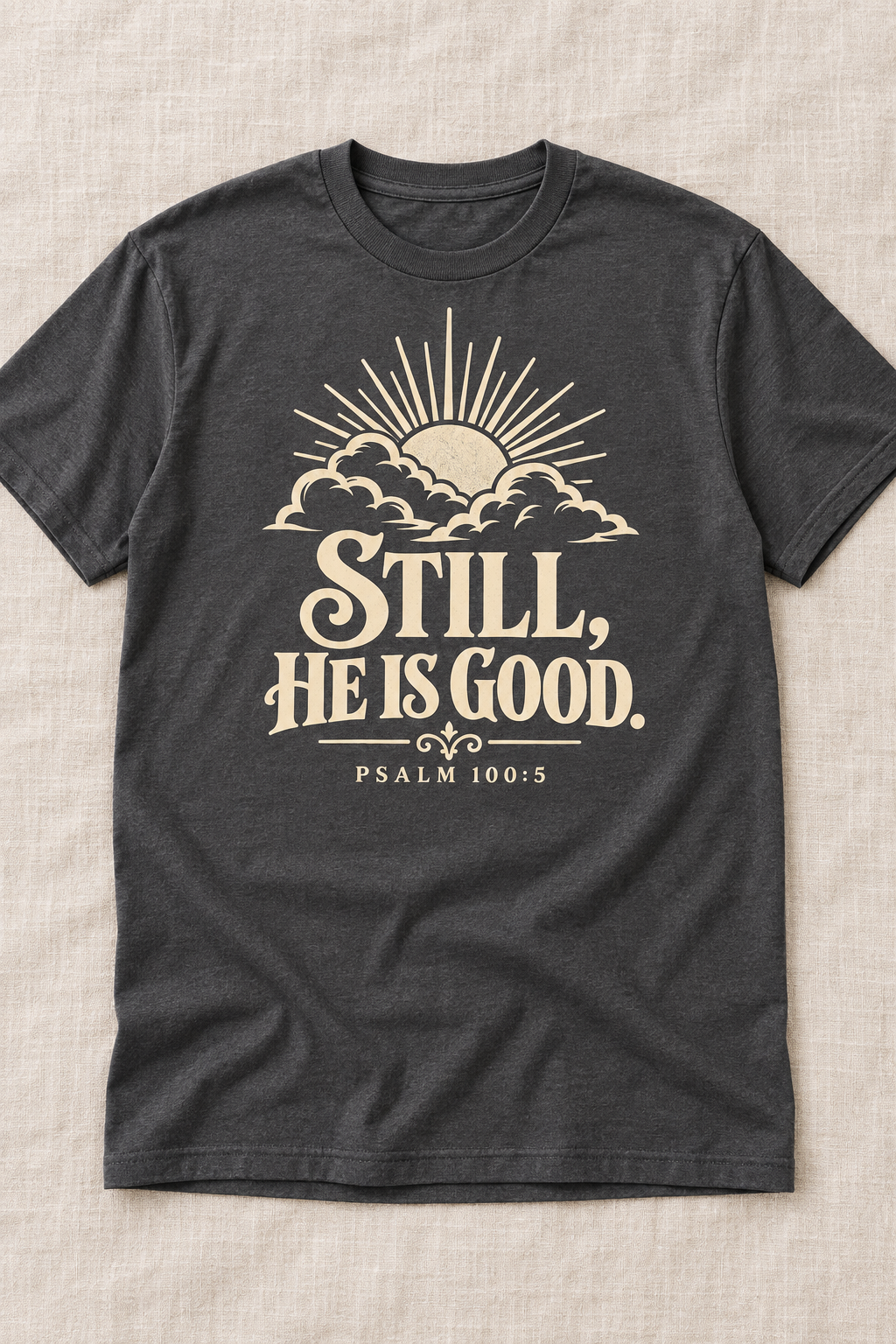 Still, He Is Good Christian T-shirt in Charcoal