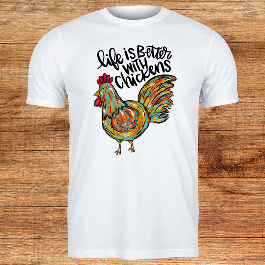 Life is Better With Chickens Shirt