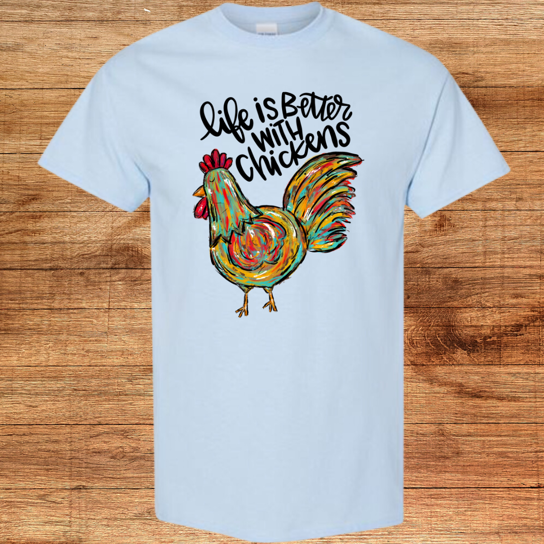 Life is Better With Chickens Shirt