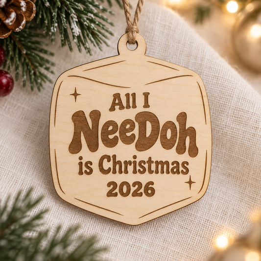 All I NeeDoh Is Christmas — 2026 Wood Ornament — design mockup, not a finished-product photograph